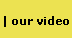 Purchase our video...