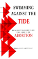 Cover of Swimming Against the Tide: Feminist Dissent on the Issue of Abortion edited by Angela Kennedy